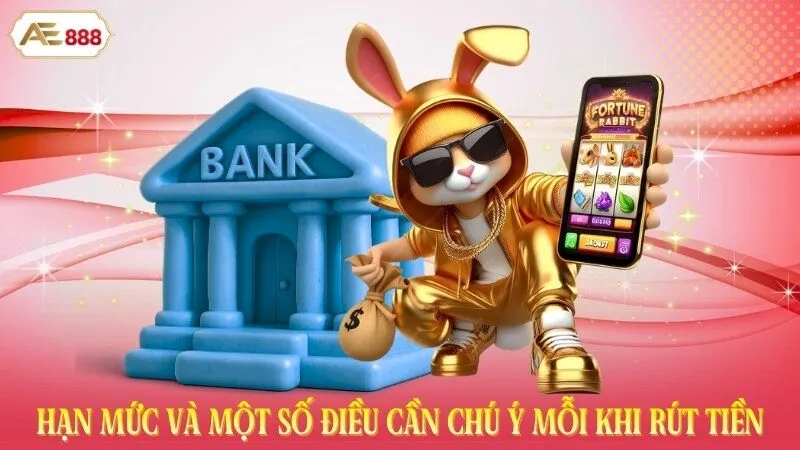 Hạn mức và một số điều cần chú ý mỗi khi rút tiền