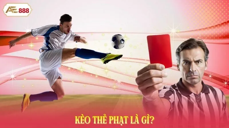 Kèo thẻ phạt là gì?